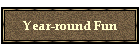 Year-round Fun
